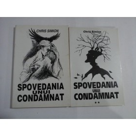 SPOVEDANIA UNUI CONDAMNAT - CHRIS SIMION - (2VOL)